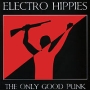 Electro Hippies The Only Good Punk Формат: Audio CD (Jewel Case) Дистрибьюторы: Концерн "Группа Союз", Peaceville Records Россия Лицензионные товары Характеристики аудионосителей 2009 г Сборник: Российское издание инфо 7975f.