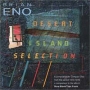Brian Eno Desert Island Selection Формат: Audio CD (Jewel Case) Дистрибьютор: Astralwerks Лицензионные товары Характеристики аудионосителей 2000 г Альбом инфо 9886f.