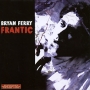 Bryan Ferry Frantic Формат: Audio CD (Jewel Case) Дистрибьюторы: Gala Records, EMI Music Лицензионные товары Характеристики аудионосителей 2002 г Альбом: Российское издание инфо 10075f.