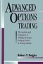 Advanced Options Trading: The Analysis and Evaluation of Trading Strategies, Hedging Tactics & Pricing Models options Автор Robert T Daigler инфо 13532h.