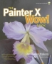 The Painter X Wow! Book 2007 г Мягкая обложка, 432 стр ISBN 0321503252 инфо 13619h.
